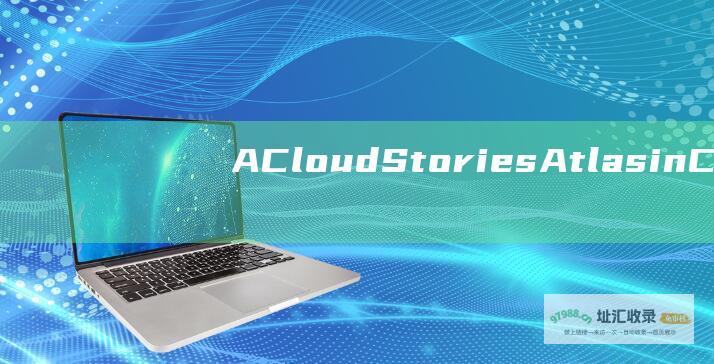 ACloudStoriesAtlasinCe